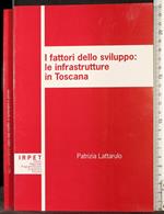 I fattori dello sviluppo: le infrastrutture in toscana