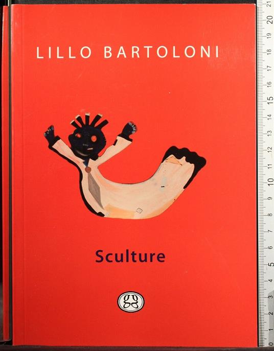 Sculture - Sculture di: Lillo Bartoloni - copertina