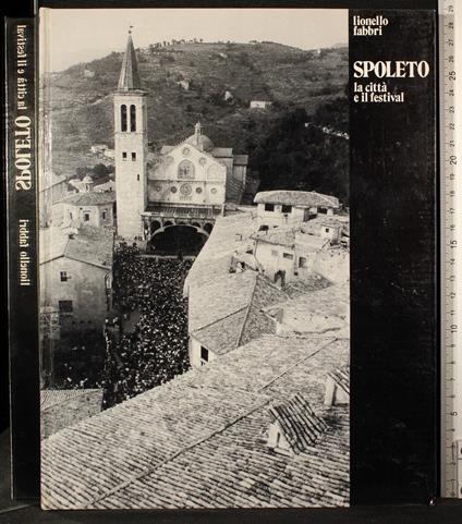 Spoleto. La città e il festival - Spoleto. La città e il festival di: Lionello Fabbri - copertina