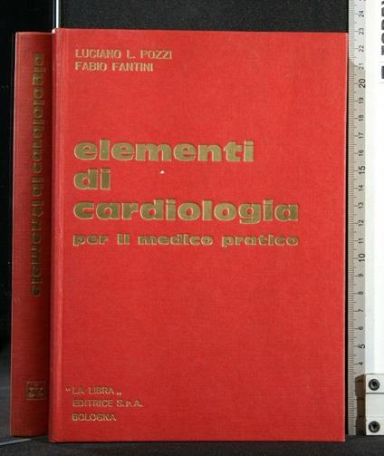 Elementi di Cardiologia per Il Medico Pratico - Elementi di Cardiologia per Il Medico Pratico di: Luciano L. Pozzi - copertina