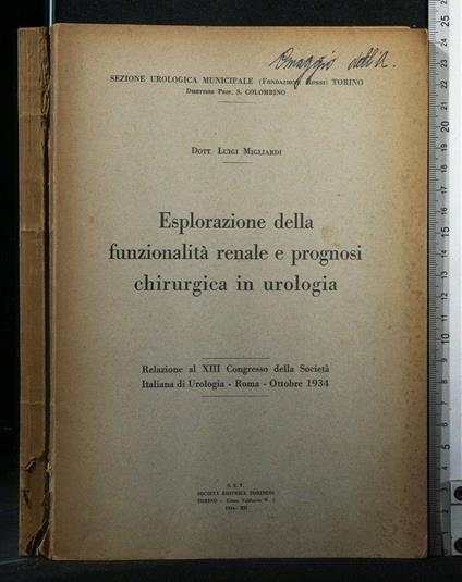 Esplorazione Della Funzionalità Renale e Prognosi Chirurgica In - Esplorazione Della Funzionalità Renale e Prognosi Chirurgica in di: Luigi Migliardi - copertina
