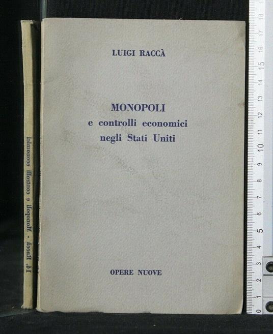 Monopoli e Controlli Economici Negli Stati Uniti - Monopoli e Controlli Economici Negli Stati Uniti di: Luigi Raccà - copertina