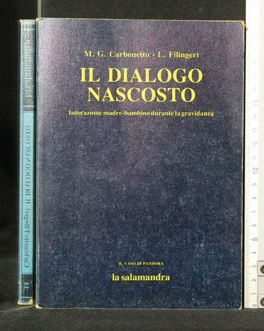 Il Dialogo Nascosto Interazione Madre-Bambino Durante La - Dialogo Nascosto Interazione Madre-Bambino Durante La di: M.G. Carbonetto - copertina