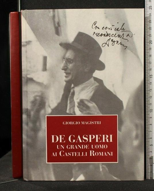 De Gasperi Un Grande Uomo Al Castelli Romani - De Gasperi Un Grande Uomo Al Castelli Romani di: Magistri - copertina