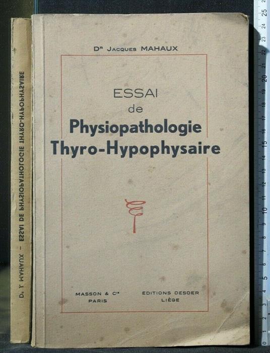 Essai De Physiopathologie Thyro-Hypophysaire - Essai De Physiopathologie Thyro-Hypophysaire di: Mahaux - copertina