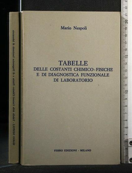 Tabelle Delle Costanti Chimico-Fisiche e di Diagnostica - Tabelle Delle Costanti Chimico-Fisiche e di Diagnostica di: Mario Nespoli - copertina