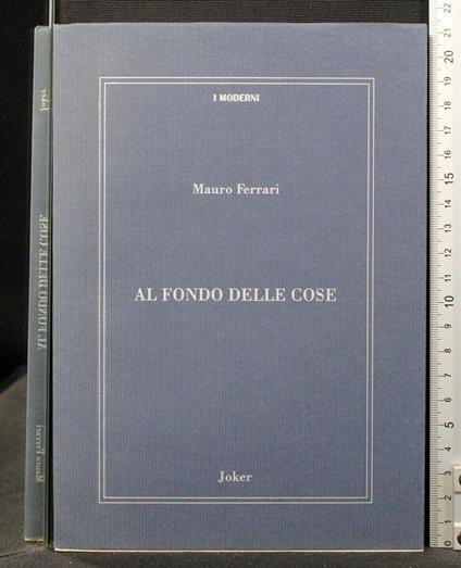 Al fondo delle cose - Al fondo delle cose di: Mauro Ferrari - copertina