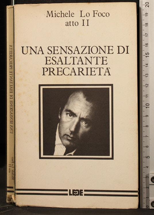 Una Sensazione di Esaltante Precarietà. Atto Ii - Sensazione di Esaltante Precarietà. Atto Ii di: Michele Lo Foco - copertina
