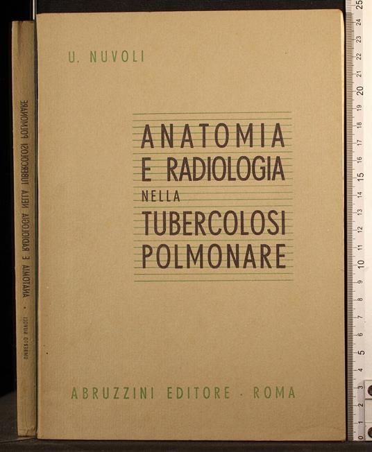 Anatomia e radiologia nella tubercolosi polmonare - Anatomia e radiologia nella tubercolosi polmonare di: Nuvoli - copertina