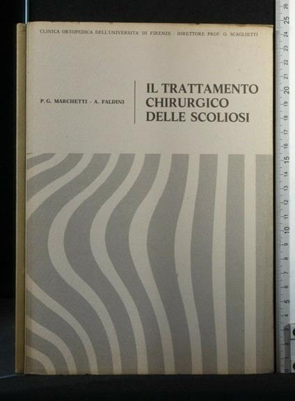 Il Trattamento Chirurgico Delle Scoliosi - Trattamento Chirurgico Delle Scoliosi di: P.G. Marchetti - copertina
