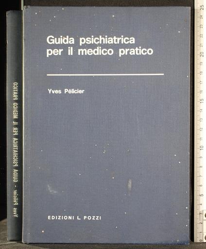 Guida psichiatrica per il medico pratico - Guida psichiatrica per il medico pratico di: Pelicier - copertina