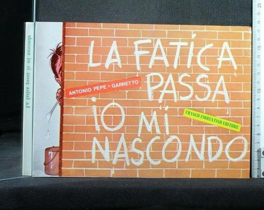 La Fatica Passa Io Mi Nascondo - Fatica Passa Io Mi Nascondo di: Pepe - copertina
