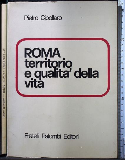 Roma territorio e qualità della vita - Roma territorio e qualità della vita di: Pietro Cipollaro - copertina