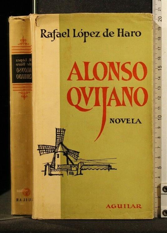 Alonso Quijano - Alonso Quijano di: Rafael Lòpez de Haro - copertina