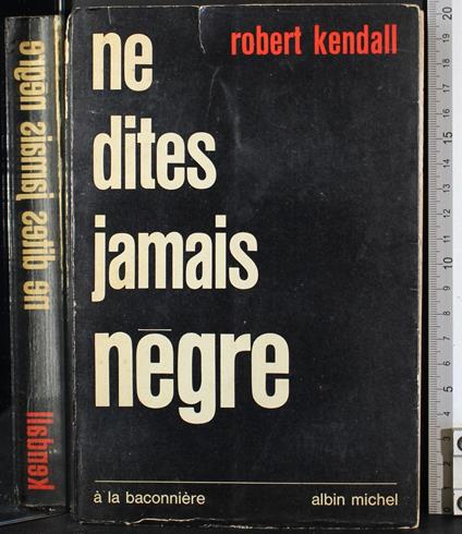 Ne dites jamais negre - Ne dites jamais negre di: Robert Kendall - copertina