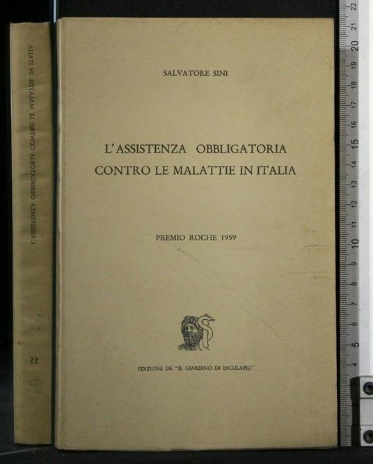 L' Assistenza Obbligatoria Contro Le Malattie in Italia - Assistenza Obbligatoria Contro Le Malattie in Italia di: Salvatore Sini - copertina
