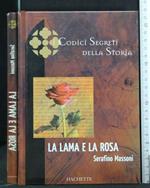 I Codici Segreti Della Storia La Lama e La Rosa