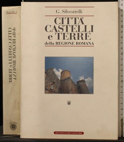 Città Castelli e Terre Della Regione Romana. Vol - Città Castelli e Terre Della Regione Romana. Vol di: Silvestrelli - copertina