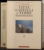 Città Castelli e Terre Della Regione Romana. Vol