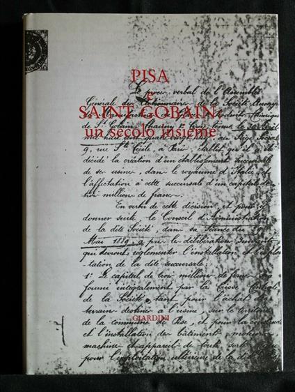 Pisa e Saint Gobain: Un Secolo Insieme - Pisa e Saint Gobain: Un Secolo Insieme di: Valerio di Baccio - copertina