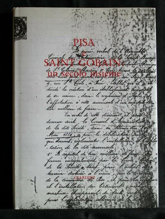 Pisa e Saint Gobain: Un Secolo Insieme - Pisa e Saint Gobain: Un Secolo Insieme di: Valerio di Baccio - copertina
