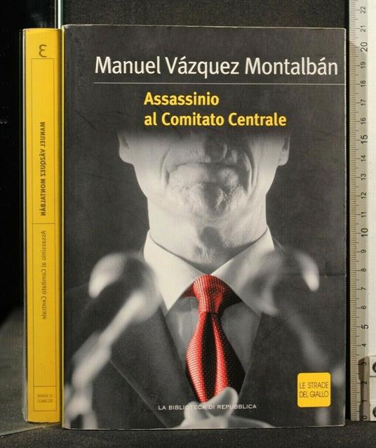 Assassinio Al Comitato Centrale - Assassinio Al Comitato Centrale di: Vazquez Montalban - copertina