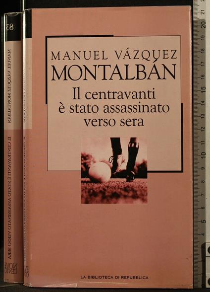 Il Centravanti à Stato Assassinato Verso Sera - Centravanti à Stato Assassinato Verso Sera di: Vazquez Montalban - copertina