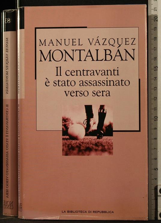 Il Centravanti à Stato Assassinato Verso Sera - Centravanti à Stato Assassinato Verso Sera di: Vazquez Montalban - copertina