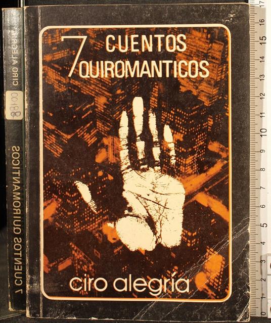 7 cuentos quiromanticos - Ciro Alegria - copertina