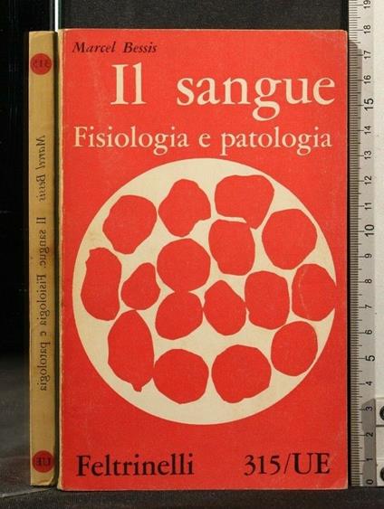 Il Sangue. Fisiologia e Patologia. Marcel Bessis. Feltrinelli - Marcel Bessis - copertina