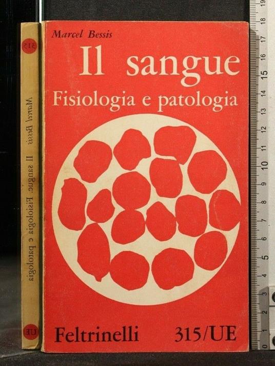 Il Sangue. Fisiologia e Patologia. Marcel Bessis. Feltrinelli - Marcel Bessis - copertina