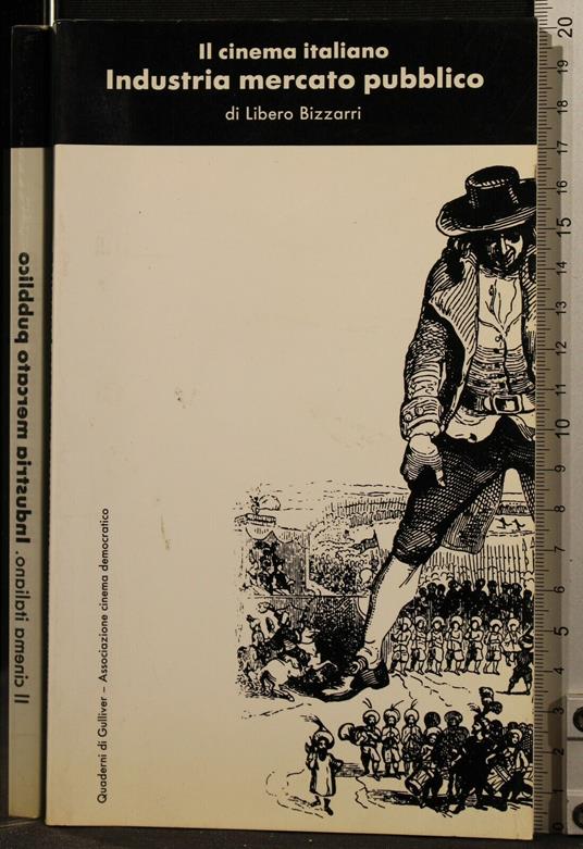 Il Cinema Italiano. Industria Mercato Pubblico - Libero Bizzarri - copertina
