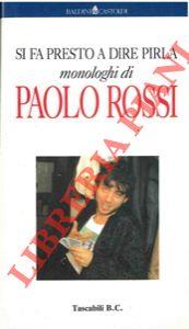 Si fa presto a dire pirla. Monologhi di Paolo Rossi