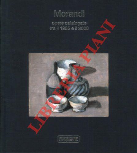Morandi. Opere catalogate tra il 1985 e il 2000