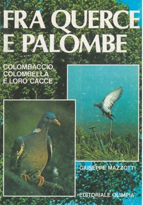 Fra querce e palombe. Colombaccio, colombella e loro cacce