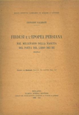 Firdusi e l'epopea persiana. Nel millenario della nascita del poeta del Libro dei Re. Profilo