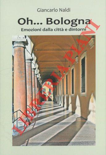 Oh... Bologna. Emozioni dalla città e dintorni