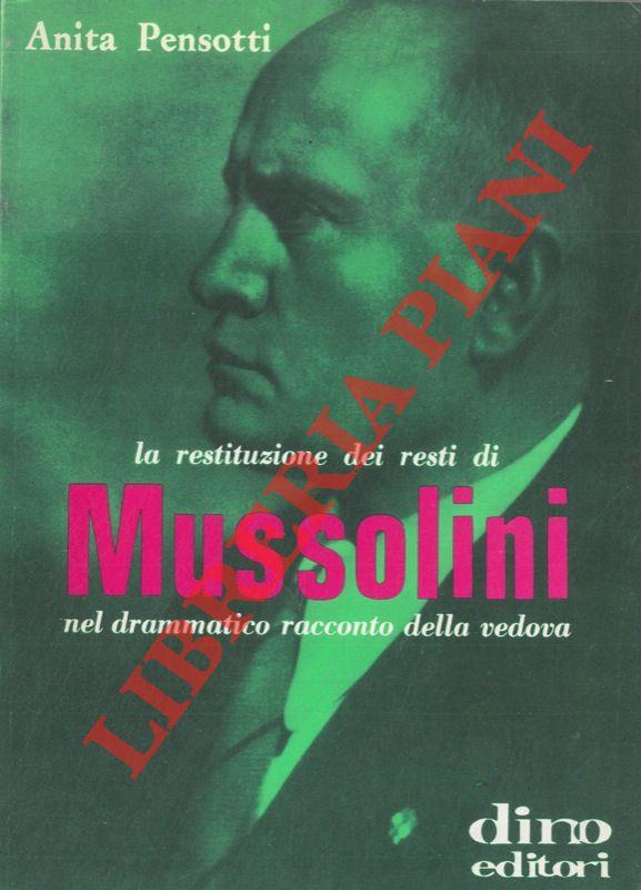 La restituzione dei resti di Mussolini nel drammatico racconto della vedova