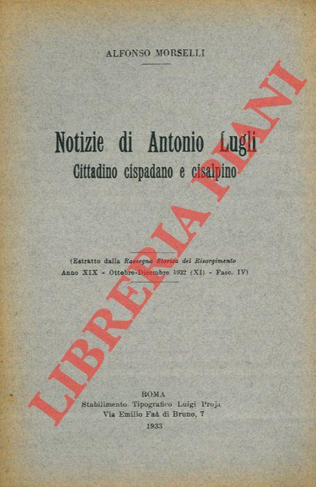 Notizie di Antonio Lugli cittadino cispadano e cisalpino