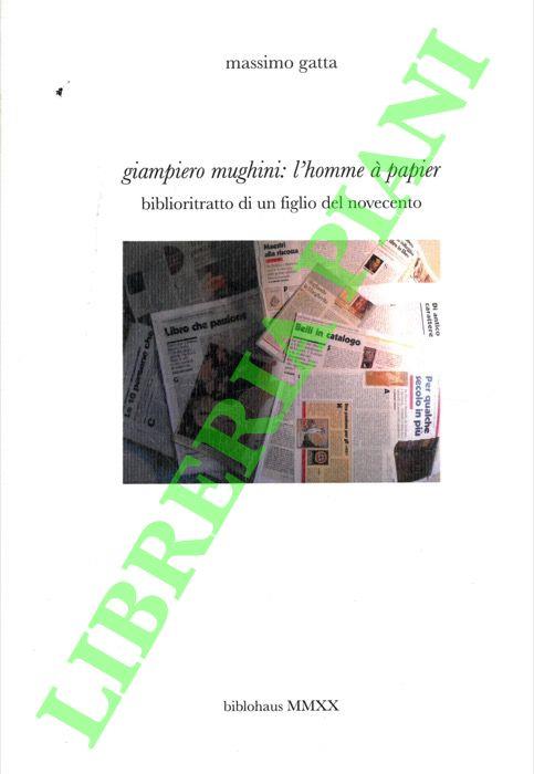 Giampiero Mughini : l'homme à papier. Biblioritratto di un figlio del novecento
