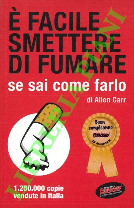 E' facile smettere di fumare se sai come farlo