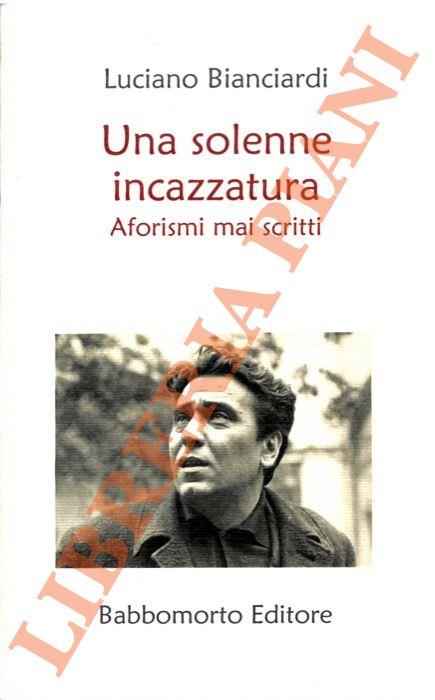 Una solenne incazzatura. Aforismi mai scritti. A cura di Carlo Ottone