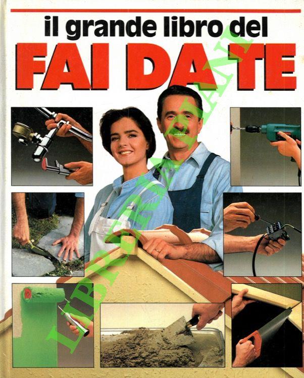 Il grande libro del Fai da Te