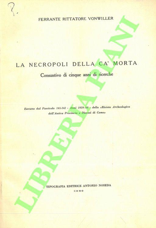 La necropoli della Ca' Morta. consultivo di cinque anni di ricerche