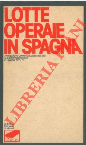 Lotte operaie in Spagna. Antifascismo come rivoluzione dall'alto e autonomia proletaria in Spagna 1975/77