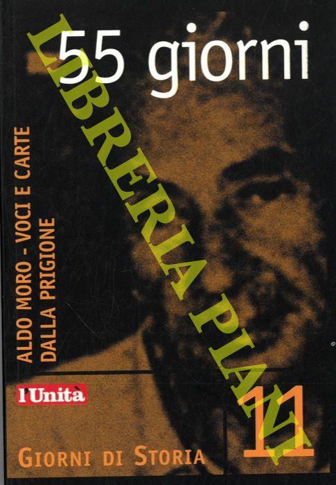 55 giorni. Aldo Moro - Voci e carte dalla prigione