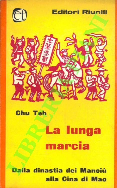 La lunga marcia. Dal crollo della dinastia Manciù alla Cina di Mao