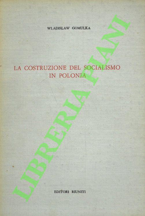 La costruzione del socialismo in Polonia. Rapporto al III Congresso del POUP