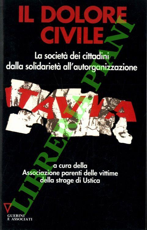 Il dolore civile. La società dei cittadini dalla solidarietà all'autorganizzazione