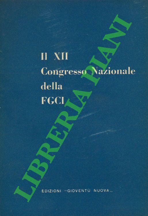 Il XII Congresso Nazionale della FGCI (Interventi, saluti, risoluzioni)